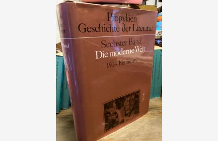 Propyläen Geschichte der Literatur. Sechster Band: Die moderne Welt 1914 bis heute.