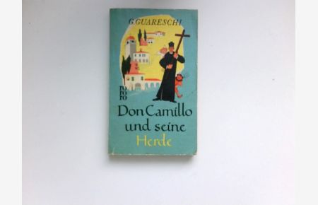 Don Camillo und seine Herde :  - Roman. Giovannino Guareschi. [Übertr. ins Dt. von Alfons Dalma.] Mit 40 Federzeichn. d. Autors / rororo-Taschenbuch ; Ausg. 231