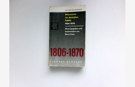 Deutsche Politik 1803 [vielm. 1806] - 1870 :  - Dokumente u. Materialien. Hrsg., eingel. u. komm. von Harry Pross.