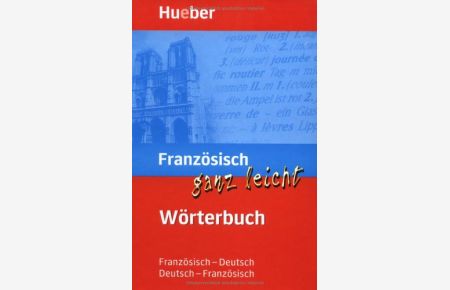 Französisch ganz leicht - Wörterbuch : Französisch-Deutsch, Deutsch-Französisch