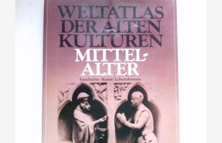 Weltatlas der alten Kulturen; Teil: Mittelalter :  - [Aus d. Engl. übertr. von Gisela Stege u. Gertraude Wilhelm]