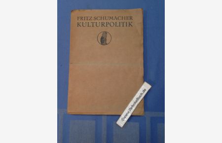 Kulturpolitik : Neue Streifzüge eines Architekten.   - Schumacher, Fritz: Streifzüge eines Architekten ; [Bd. 2]