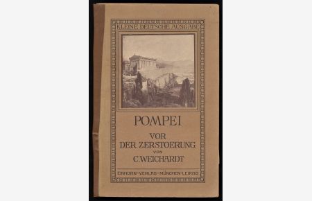 Pompei vor der Zerstörung : Reconstructionen der Tempel und ihrer Umgebung von C. Weichardt, hrsg. von Prof. von Duhn.