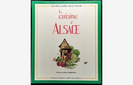 Les meilleures recettes de la cuisine d'Alsace Roques Hubert de Chanville