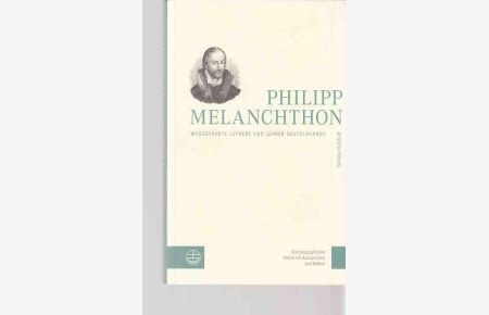 Philipp Melanchthon : Weggefährte Luthers und Lehrer Deutschlands ; eine biographische Skizze mit Aussprüchen und Bildern.   - Von Bettine Reichelt.