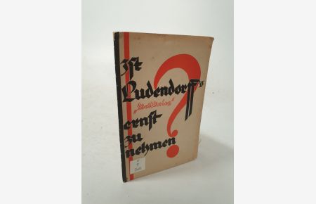 Ist Ludendorff's Weltkrieg ernst zu nehmen?  - (= Kultur-Politische Zeitfragen. Heft 1).