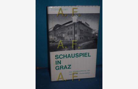 Schauspiel in Graz : Zur Wiedereröffnung d. Hauses am Freiheitsplatz (Österreich-Reihe Band 233 / 235)