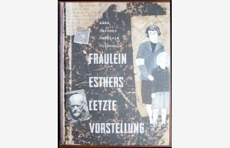 Fräulein Esthers letzte Vorstellung  - : eine Geschichte aus dem Warschauer Ghetto. Text und Storyboard Adam Jaromir. Ill. Gabriela Cichowska