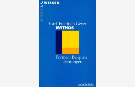 Mythos Formen, Beispiele, Deutungen  - Beck'sche Reihe 2032 C. H. Beck Wissen
