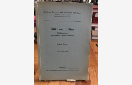 Rilke und Italien.   - Mit Benutzung ungedruckter Quellen dargestellt.