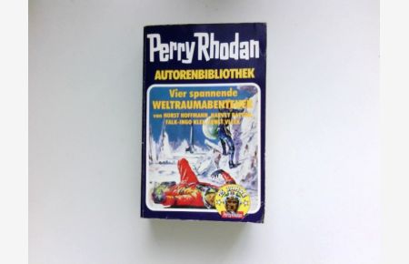 Vier spannende Weltraumabenteuer :  - Perry Rhodan Autorenbibliothek.