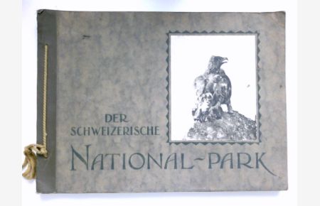 Der Schweizerische National - Park :  - 50 künstlerische Aufnahmen