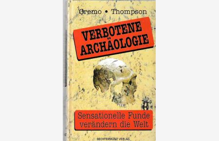 Verbotene Archäologie : sensationelle Funde verändern die Welt.   - Aus dem Amerikanischen von Werner Petermann.