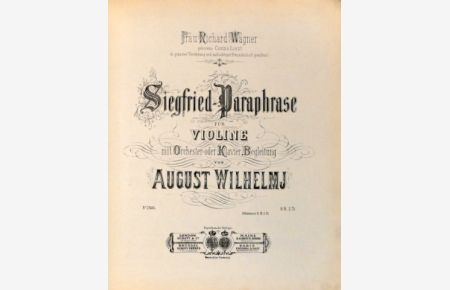 Siegfried-Parafrase für Violine mit Orchester- oder Klavier-Begleitung  - ([Umschlag:] August Wilhelmj. Bearbeitungen und Kompositionen für Violine und Klavier)