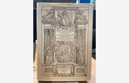 I quattro libri dell' architettura di Andrea Palladio. Riproduzione in Facsimile.