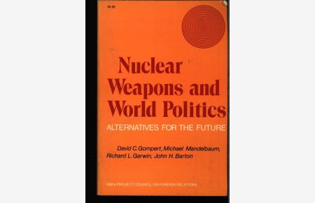 Nuclear weapons and world politics.   - Alternatives for the future.