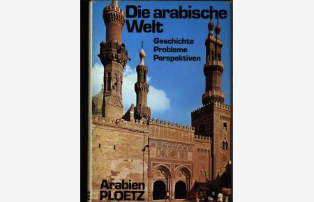 Die arabische Welt.   - Geschichte, Probleme, Perspektiven.