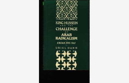 King Hussein and the challenge of Arab radicalism.   - Jordan 1955-1967.