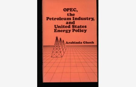 OPEC, the petroleum industry, and United States energy policy.   - Arabinda Ghosh.