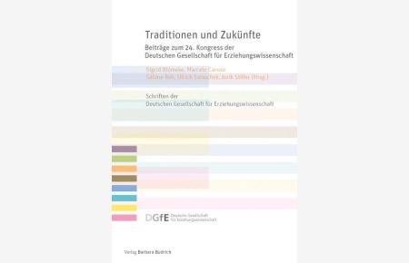 Traditionen und Zukünfte  - Beiträge zum 24. Kongress der Deutschen Gesellschaft für Erziehungswissenschaft