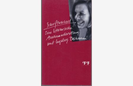 Schriftwechsel. Eine literarische Auseinandersetzung mit Ingeborg Bachmann
