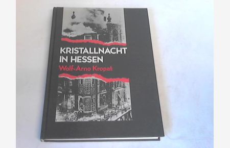 Kristallnacht in Hessen. Der Judenpogrom vom November 1938. Eine Dokumentation