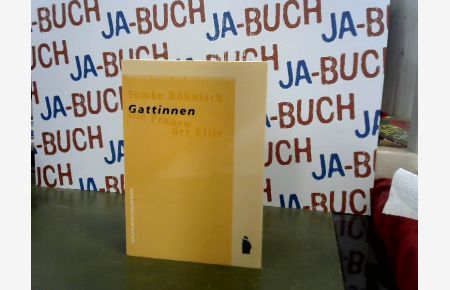 Gattinnen. Die Frauen der Elite (Kritische Theorie und Kulturforschung)