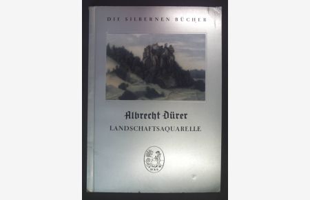 Albrecht Dürer. Landschaftsaquarelle. Elf Tafeln in Achtfarbenoffset.   - Die Silbernen Bücher.
