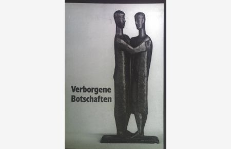 Verborgene Botschaften; Tendenzen ostdeutscher Plastik von 1947 bis 1993 Ausstellung, Teil 1.