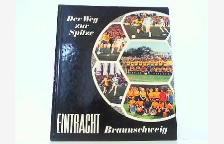 Der Weg zur Spitze. 80 Jahre Eintracht Braunschweig.