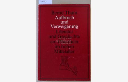 Aufbruch und Verweigerung. Literatur und Geschichte am Oberrhein im hohen Mittelalter. Aspekte eines geschichtlichen Kulturraums. (2 Bde. )  - Hrsg. v.d. Literarischen Gesellschaft (Scheffelbund) Karlsruhe.