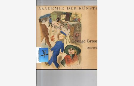 George Grosz 1893-1959. Ausstellung der Akademie der Künste Berlin in Berlin-Dormund-London.   - Inliegend Klappkarte des Museums in Dortmund. Ausstellung in Dortmund 25. Januar bis 3. März 1963.