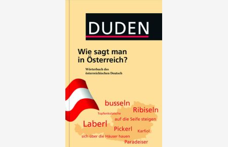 Duden - Wie sagt man in Österreich?  - Wörterbuch des österreichischen Deutsch