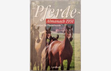 Pferde - Almanach 1991. Ratgeber für Pferdefreunde.