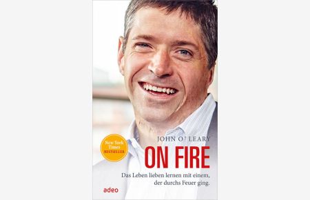 On fire : das Leben lieben lernen mit einem, der durchs Feuer ging.   - ; aus dem Amerikanischen von Frank Grundmüller