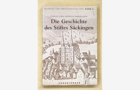 Die Geschichte des Stiftes Säckingen.