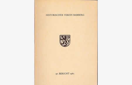 97. Bericht des Historischen Vereins für die Pflege der Geschichte des ehemaligen Fürstbistums Bamberg