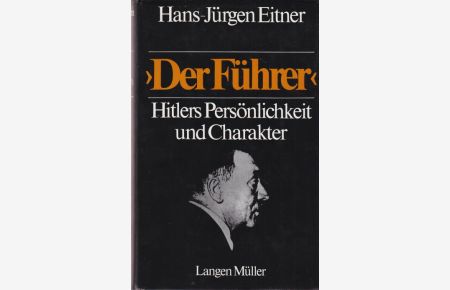 Der Führer  - Hitlers Persönlichkeit und Charakter.