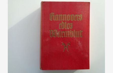 Hannovers edles Warmblut. Bearbeitet von Hans-Joachim Köhler.