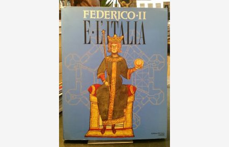 Federico II e l'Italia.   - Percorsi, Luoghi, Segni e Strumenti.