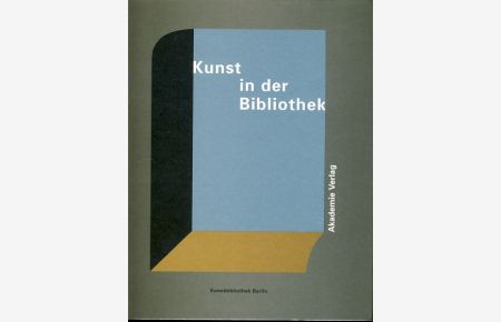 Kunst in der Bibliothek. Zur Geschichte der Kunstbibliothek und ihrer Sammlungen. Ausstellung. 1. Juli bis 21. August 1994.