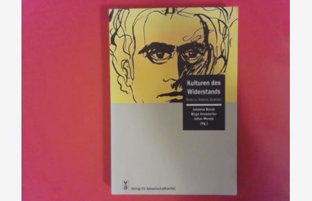 Kulturen des Widerstands : Texte zu Antonio Gramsci.   - Johanna Borek ... (Hg.) / Beiträge zu Kulturwissenschaft und Kulturpolitik ; Bd. 3