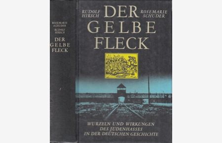 Der Gelbe Fleck. Wurzeln und Wirkungen des Judenhasses in der deutschen Geschichte.   - Essays.