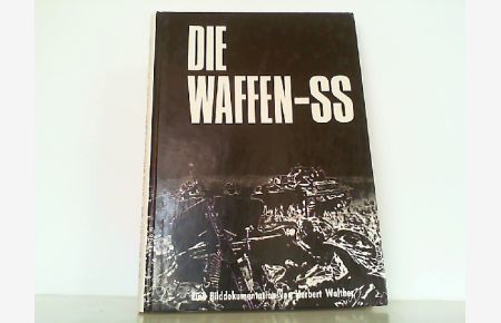 Die Waffen-SS. Eine Bilddokumentation von Herbert Walther mit Beiträgen von Generalfeldmarschall v. Manstein, Generalleutnant a. D. Hasso v. Manteuffel und Heinz Höhne.