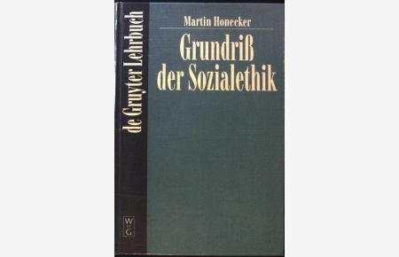 Grundriss der Sozialethik.   - De-Gruyter-Lehrbuch;