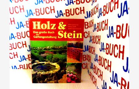 Holz & Stein. Das Große Buch Der Gartengestaltung