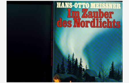 Im Zauber des Nordlichts.   - Reisen und Abenteuer am Polarkreis.