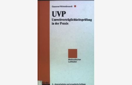 UVP : Umweltverträglichkeitsprüfung in der Praxis ; methodischer Leitfaden.