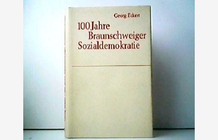 100 Jahre Braunschweiger Sozialdemokratie. I. Teil - Von den Anfängen bis zum Jahre 1890.