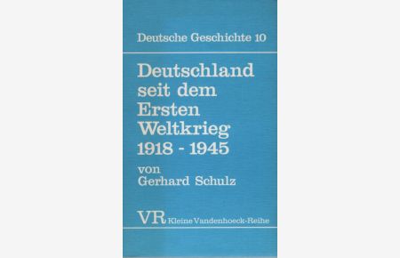 Deutschland seit dem Ersten Weltkrieg 1918-1945.   - Kleine Vandenhoeck-Reihe: Deutsche Geschichte,  Bd. 10.